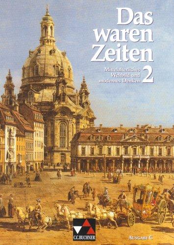 Das waren Zeiten - Ausgabe C: Das waren Zeiten 2 C. Mittelalterliches Weltbild und modernes Denken: Geschichte für die Sekundarstufe 1