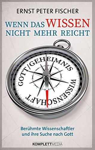 Wenn das Wissen nicht mehr reicht: Berühmte Wissenschaftler und ihre Suche nach Gott