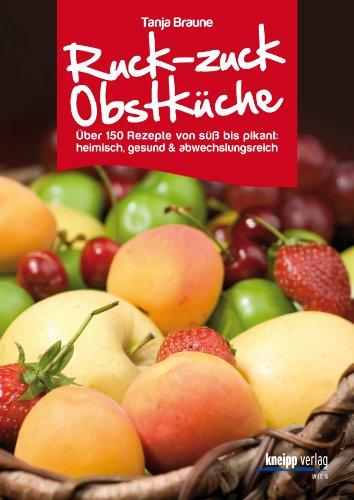 Ruck-zuck-Obstküche: 100 Rezepte von süß bis pikant. Heimisch, gesund & abwechslungsreich