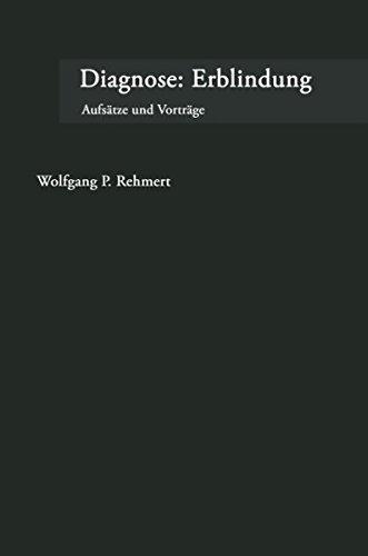 Diagnose: Erblindung: Aufsätze und Vorträge