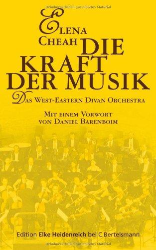 Die Kraft der Musik: Das West-Eastern Divan Orchestra: Das West-Eastern Divan Orchestra (Edition Elke Heidenreich)