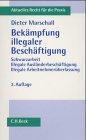 Bekämpfung illegaler Beschäftigung: Schwarzarbeit, illegale Ausländerbeschäftigung und illegale Arbeitnehmerüberlassung