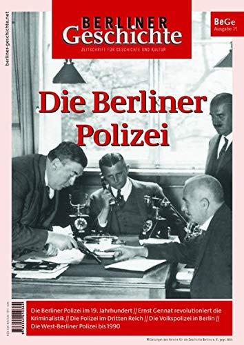 Berliner Geschichte - Zeitschrift für Geschichte und Kultur: Die Berliner Polizei