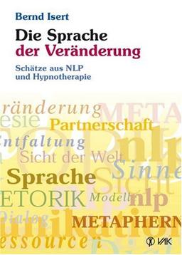 Die Sprache der Veränderung. Schätze aus NLP und Hypnotherapie