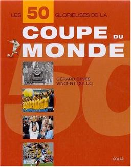 Les 50 glorieuses de la Coupe du monde