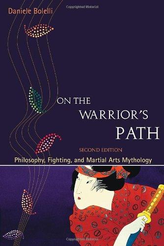 On the Warrior's Path, Second Edition: Philosophy, Fighting, and Martial Arts Mythology