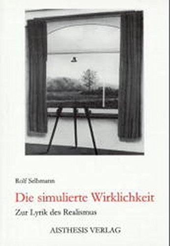 Die simulierte Wirklichkeit: Zur Lyrik des Realismus