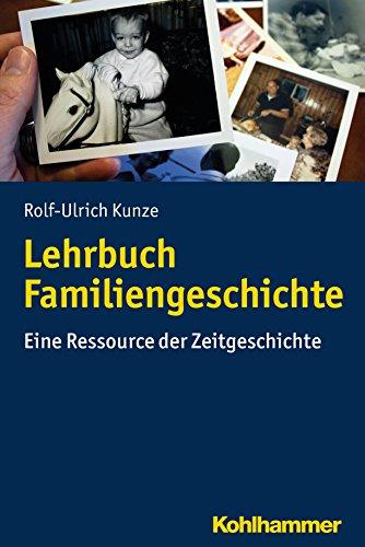 Lehrbuch Familiengeschichte: Eine Ressource der Zeitgeschichte