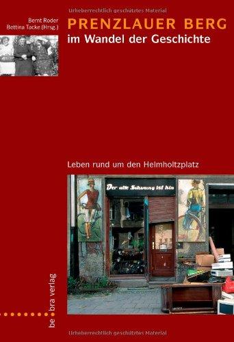 Prenzlauer Berg im Wandel der Geschichte: Leben rund um den Helmholtzplatz