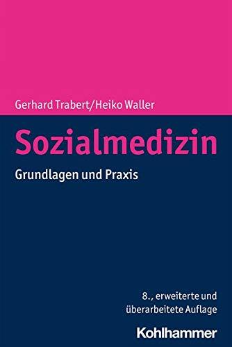 Sozialmedizin: Grundlagen und Praxis