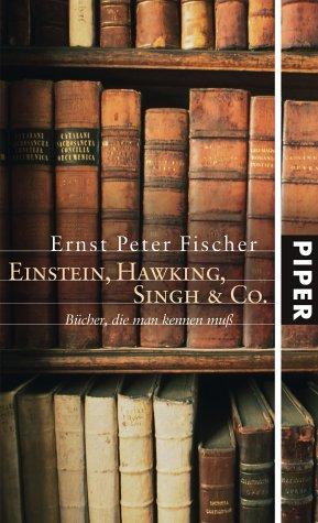 Einstein, Hawking, Singh &amp; Co.: Bücher, die man kennen muß