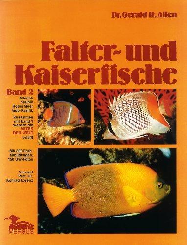 Falter- und Kaiserfische: Falterfische und Kaiserfische, 2 Bde., Bd.2, Atlantik, Karibik, Rotes Meer und Indopazifik