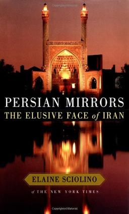 Persian Mirrors: The Elusive Face of Iran