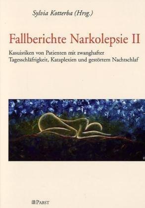 Fallberichte Narkolepsie II: Kasuistiken von Patienten mit zwanghafter Tagesschläfrigkeit, Kataplexien und gestörtem Nachtschlaf