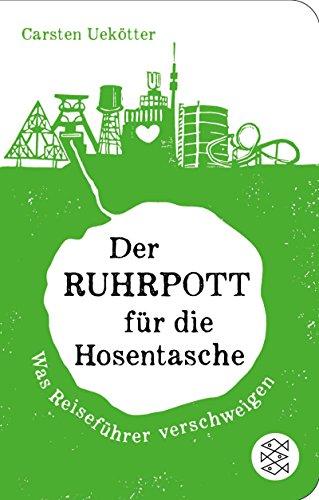 Der Ruhrpott für die Hosentasche: Was Reiseführer verschweigen (Fischer TaschenBibliothek)