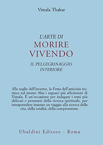 L'arte di morire vivendo. Il pellegrinaggio interiore (Ulisse)