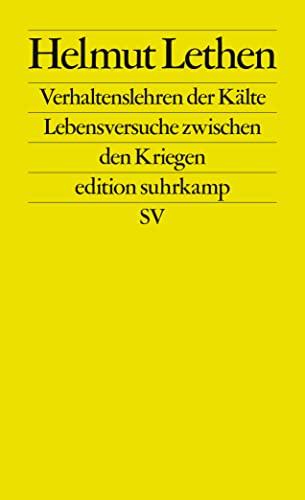 Verhaltenslehren der Kälte: Lebensversuche zwischen den Kriegen (edition suhrkamp)