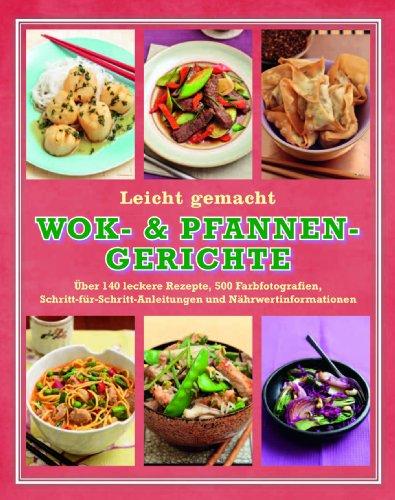 Wok- & Pfannen Gerichte: Leicht gemacht