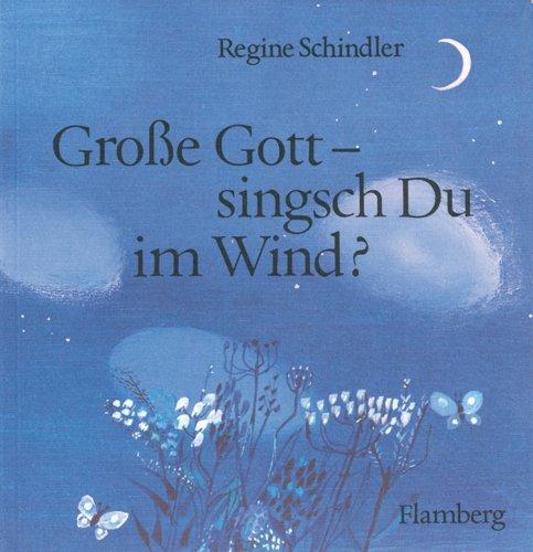 Große Gott, singsch Du im Wind?