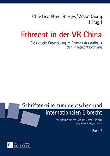 Erbrecht in der VR China: Die aktuelle Entwicklung im Rahmen des Aufbaus der Privatrechtsordnung (Schriftenreihe zum deutschen und internationalen Erbrecht)