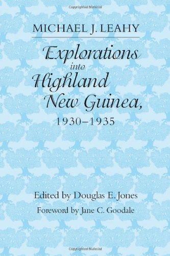 Explorations Into Highland New Guinea, 1930-1935