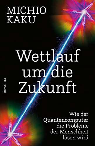 Wettlauf um die Zukunft: Wie der Quantencomputer die Probleme der Menschheit lösen wird