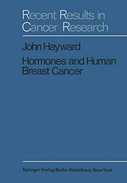 Hormones and Human Breast Cancer: An Account of 15 Years Study (Recent Results in Cancer Research, 24, Band 24)