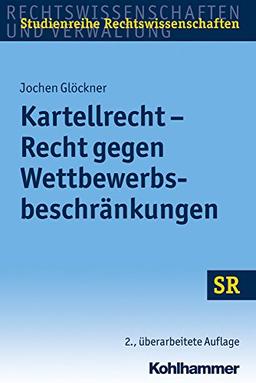 Kartellrecht - Recht gegen Wettbewerbsbeschränkungen (SR-Studienreihe Rechtswissenschaften)