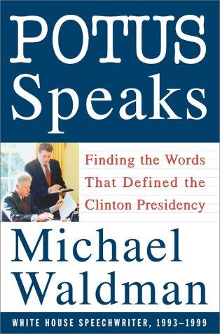 Potus Speaks: Finding the Words That Defined the Clinton Presidency