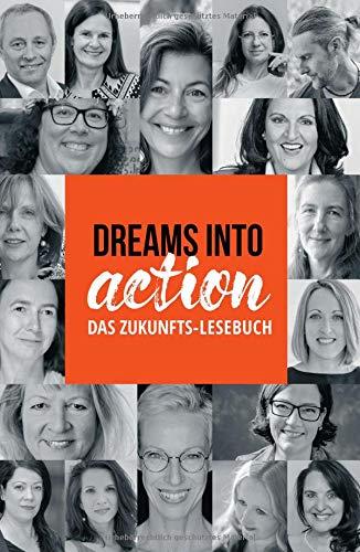 DREAMS INTO ACTION: Das Zukunfts-Lesebuch