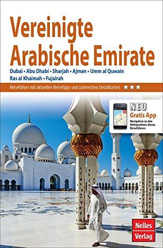 Nelles Guide Reiseführer Vereinigte Arabische Emirate: Dubai, Abu Dhabi, Sharjah, Ajman, Umm al Quwain, Ras al Khaimah, Fujairah