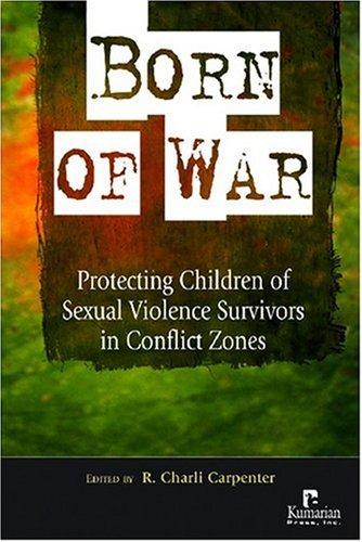 Born of War: Protecting Children of Sexual Violence Survivors in Conflict Zones