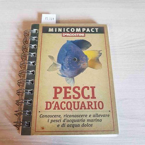 Pesci d'acquario. Conoscere, riconoscere e allevare i pesci d'acquario marino e di acqua dolce