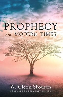 Prophecy and Modern Times: Finding Hope and Encouragement in the Last Days