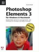 Adobe Photoshop Elements 3 für Windows und Macintosh - komplett in Farbe: Das Praxisbuch für Einsteiger und Hobby-Anwender