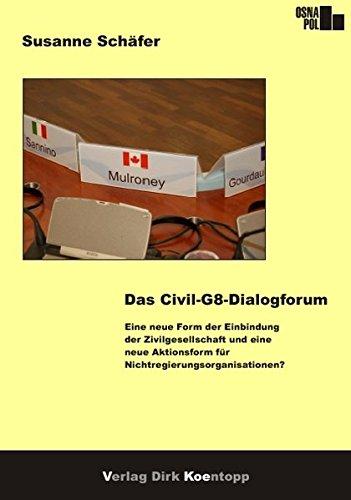 Das Civil-G8-Dialogforum: Eine neue Form der Einbindung der Zivilgesellschaft und eine neue Aktionsform für Nichtregierungsorganisationen? (OsnaPol)