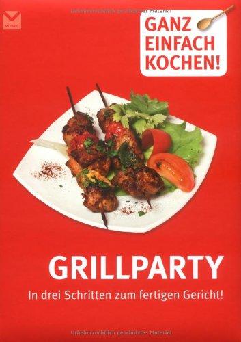 Grillparty: Ganz einfach kochen