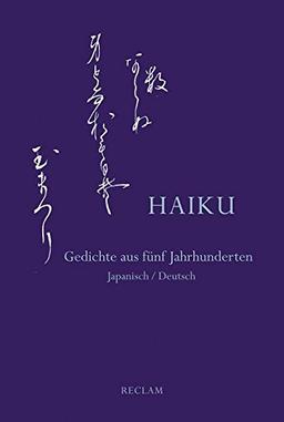 Haiku: Gedichte aus fünf Jahrhunderten. Japanisch/Deutsch