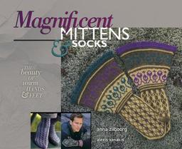 Magnificent Mittens & Socks: The Beauty of Warm Hands & Feet