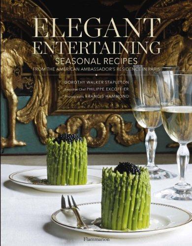 Elegant entertaining : seasonal recipes from the american ambassador's residence in Paris