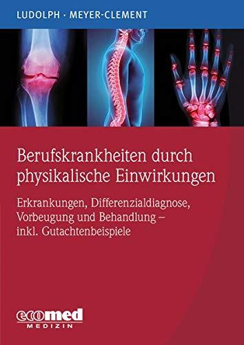 Begutachtung chirurgisch-orthopädischer Berufskrankheiten: Erkrankungen, Differentialdiagnosen, Vorbeugung und Behandlung inkl. Gutachtenbeispielen