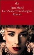 Der Zauber von Shanghai: Roman