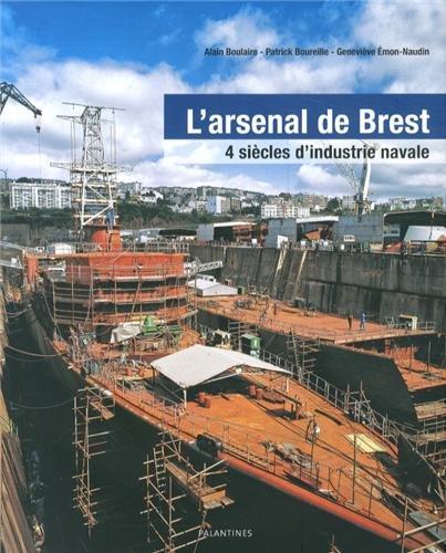 L'arsenal de Brest : 4 siècles d'industrie navale