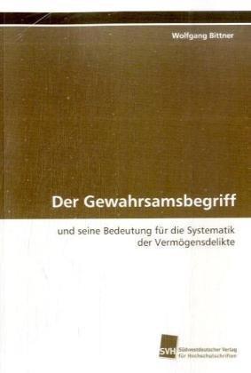 Der Gewahrsamsbegriff: und seine Bedeutung für die Systematik der Vermögensdelikte