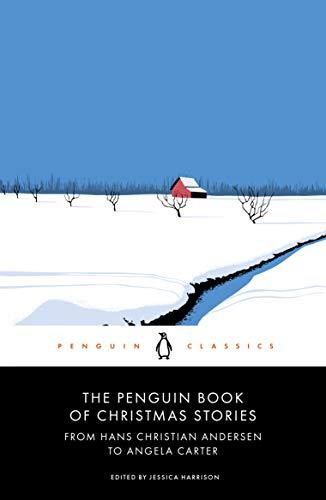 The Penguin Book of Christmas Stories: From Hans Christian Andersen to Angela Carter (Penguin Modern Classics)