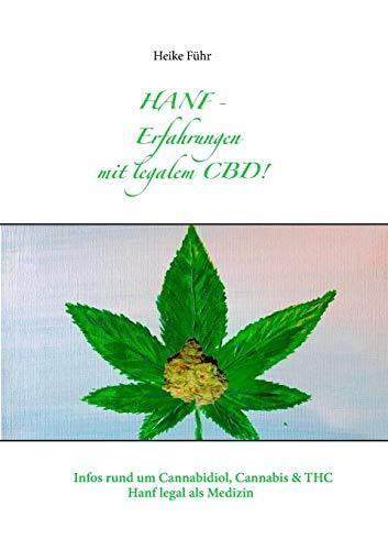 Hanf - Erfahrungen mit CBD!: Infos rund um Cannabidiol, Cannabis & THC