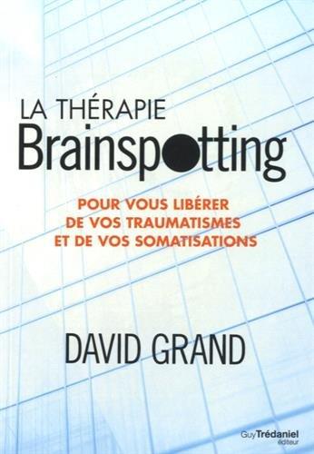 La thérapie Brainspotting : pour vous libérer de vos traumatismes et de vos somatisations