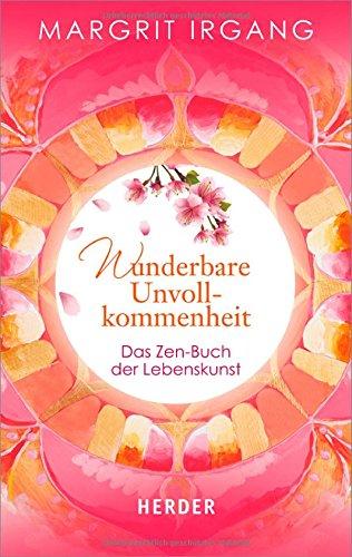 Wunderbare Unvollkommenheit: Das Zen-Buch der Lebenskunst (HERDER spektrum)