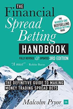 Financial Spread Betting Handbook (3RD EDITION): A Definitive Guide to Making Money Trading Spread Bets