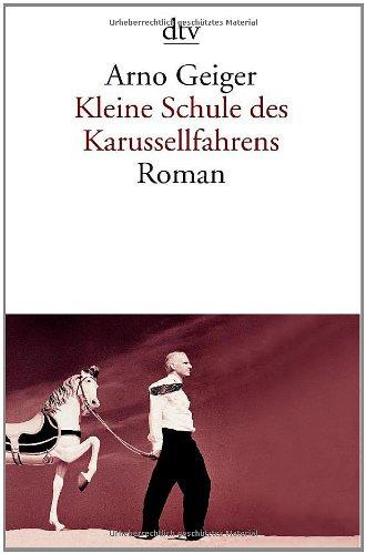 Kleine Schule des Karussellfahrens: Roman